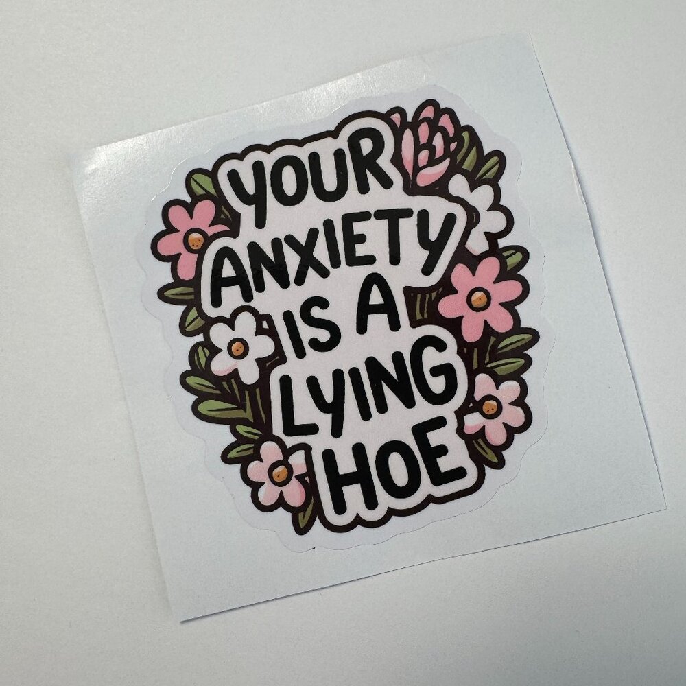 Fun "Your Anxiety Is A Lying.." Sticker - Floral Mental Health Vinyl Decal